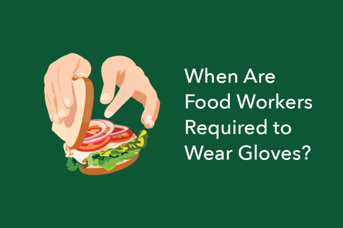 When are food workers required to wear gloves